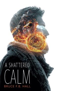 A Shattered Calm - Bruce F. B. Hall