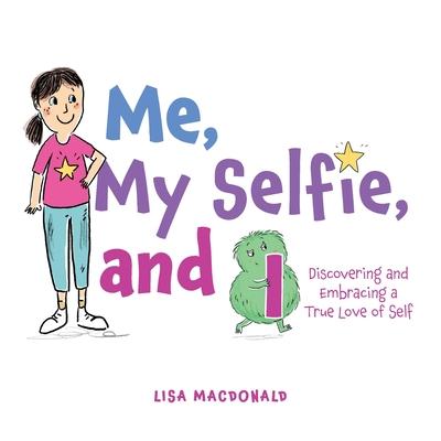 Me, My Selfie, and I: Discovering and Embracing a True Love of Self - Lisa Macdonald