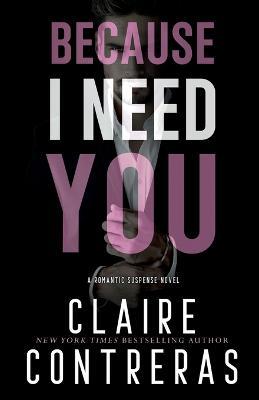 Because I Need You - Claire Contreras
