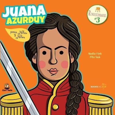 Juana Azurduy para niñas y niños - Nadia Fink