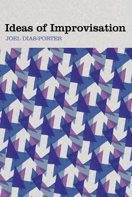 Ideas of Improvisation - Joel Dias-porter