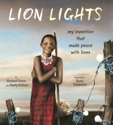 Lion Lights: My Invention That Made Peace with Lions - Richard Turere