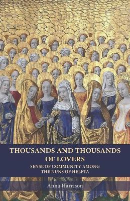 Thousands and Thousands of Lovers: Sense of Community Among the Nuns of Helfta - Anna Harrison