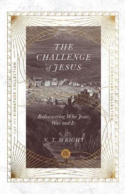 The Challenge of Jesus: Rediscovering Who Jesus Was and Is - N. T. Wright