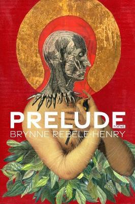 Prelude: Poems - Brynne Rebele-henry