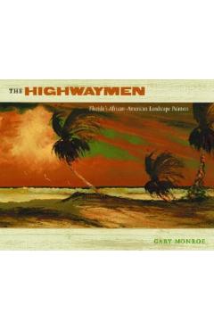 The Highwaymen: Florida's African-American Landscape Painters - Gary Monroe