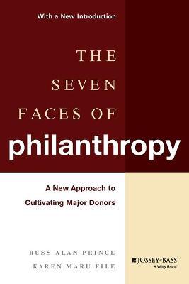 The Seven Faces of Philanthropy: A New Approach to Cultivating Major Donors - Russ Alan Prince