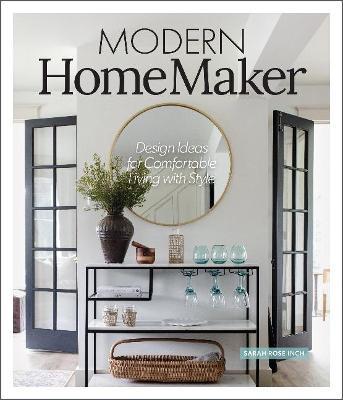 Modern Homemaker: Creative Ideas for Stylish Living - Sarah Rose Inch