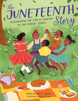 The Juneteenth Story: Celebrating the End of Slavery in the United States - Alliah L. Agostini