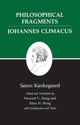 Kierkegaard's Writings, VII, Volume 7: Philosophical Fragments, or a Fragment of Philosophy/Johannes Climacus, or de Omnibus Dubitandum Est. (Two Book - Søren Kierkegaard