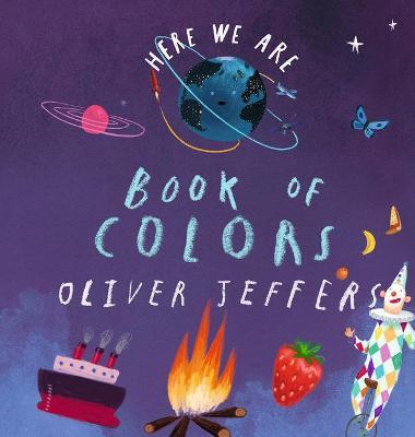 Here We Are: Book of Colors - Oliver Jeffers