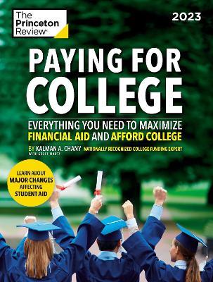 Paying for College, 2023: Everything You Need to Maximize Financial Aid and Afford College - The Princeton Review