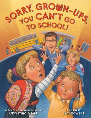 Sorry, Grown-Ups, You Can't Go to School! - Christina Geist
