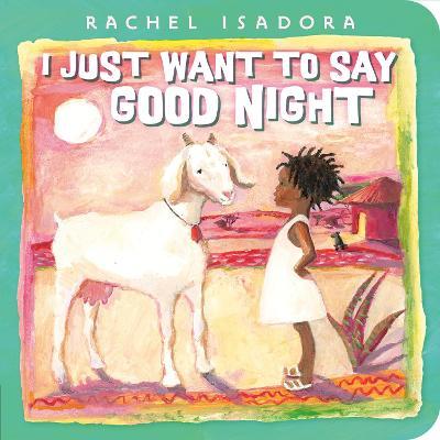 I Just Want to Say Good Night - Rachel Isadora