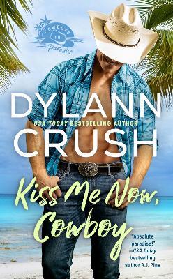 Kiss Me Now, Cowboy - Dylann Crush