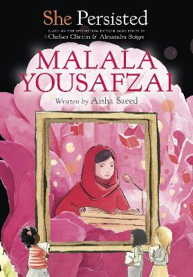 She Persisted: Malala Yousafzai - Aisha Saeed