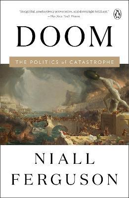 Doom: The Politics of Catastrophe - Niall Ferguson