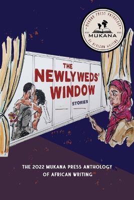 The Newlyweds' Window: The 2022 Mukana Press Anthology of African Writing - Mukana Press