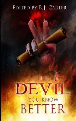 The Devil You Know Better - R. J. Carter