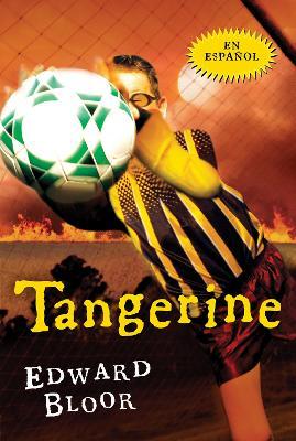 Tangerine Spanish Edition: Spanish Edition - Edward Bloor