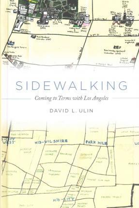 Sidewalking: Coming to Terms with Los Angeles - David L. Ulin