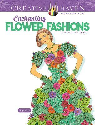 Creative Haven Enchanting Flower Fashions Coloring Book - Ming-ju Sun
