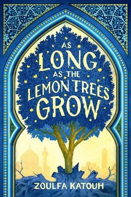 As Long as the Lemon Trees Grow - Zoulfa Katouh