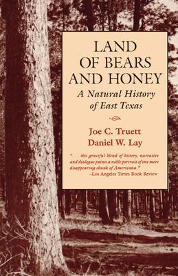 Land of Bears and Honey: A Natural History of East Texas - Joe C. Truett