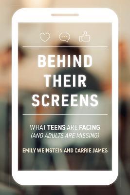 Behind Their Screens: What Teens Are Facing (and Adults Are Missing) - Emily Weinstein