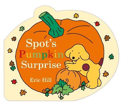 Spot's Pumpkin Surprise - Eric Hill