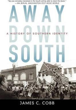 Away Down South: A History of Southern Identity - James C. Cobb
