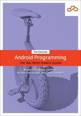 Android Programming: The Big Nerd Ranch Guide - Kristin Marsicano