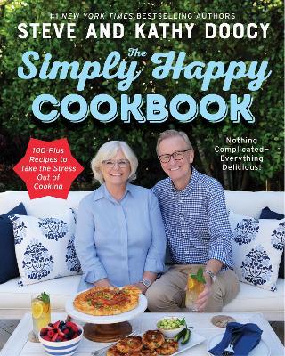 The Simply Happy Cookbook: 100-Plus Recipes to Take the Stress Out of Cooking - Steve Doocy