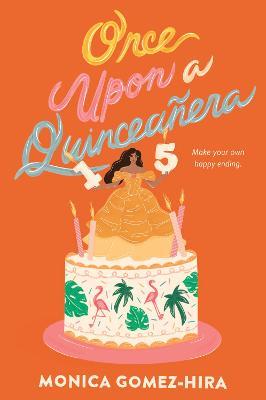 Once Upon a Quinceañera - Monica Gomez-hira