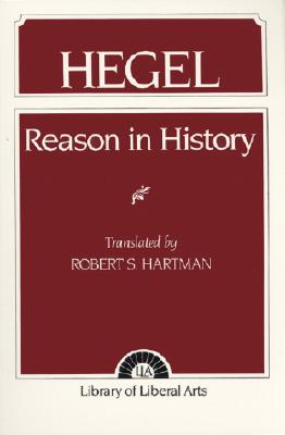 Hegel: Reason in History - Robert Hartman