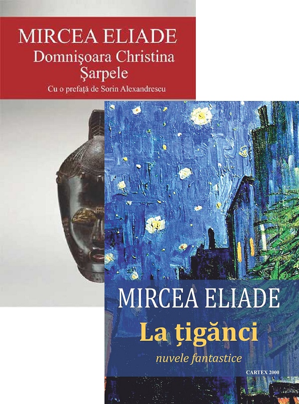 Pachet: Domnisoara Christina. Sarpele + La tiganci - Mircea Eliade