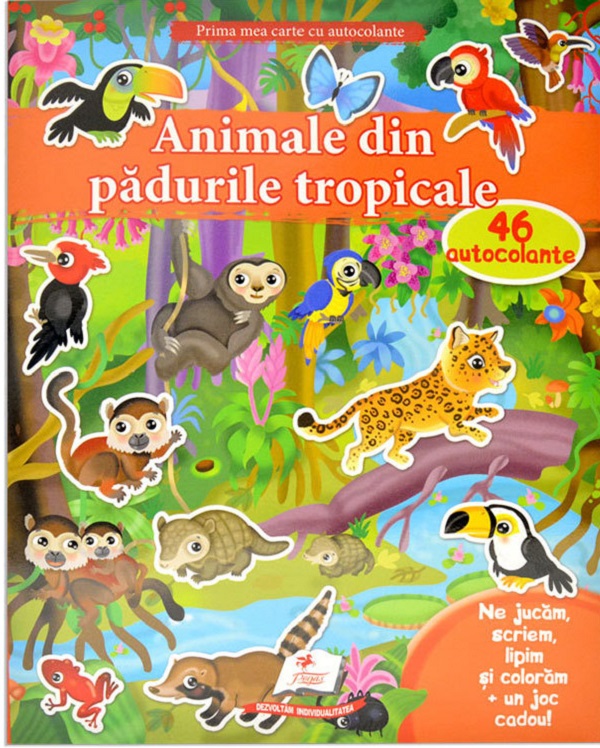 Prima mea carte cu autocolante: Animale din padurile tropicale. 46 autocolante