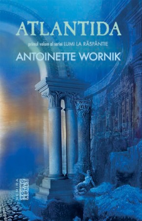eBook Atlantida. Seria Lumi la Raspantie. Vol.1 - Antoinette Wornik