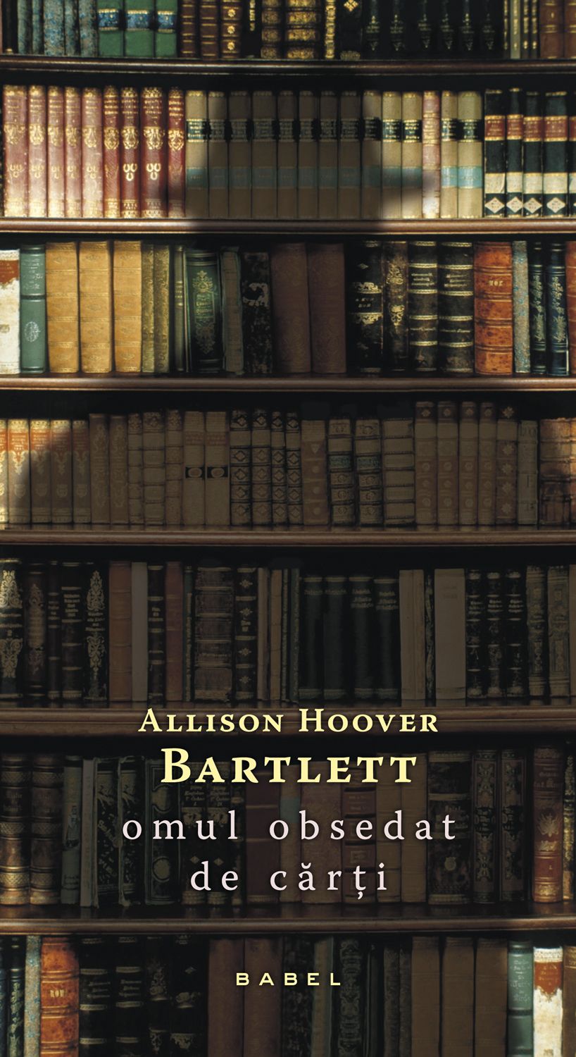 eBook Omul obsedat de carti - Allison Hoover Bartlett
