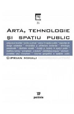 Coperta cărții Arta, tehnologie si spatiul public - Ciprian Mihali