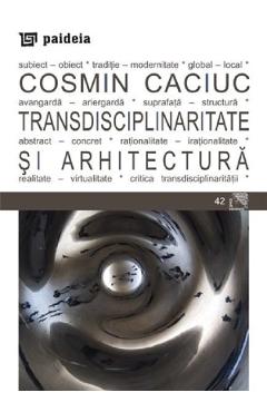 Poza produsului Transdisciplinaritate si arhitectura - Cosmin Caciuc