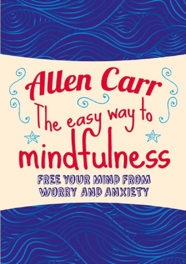The Easy Way to Mindfulness - Allen Carr