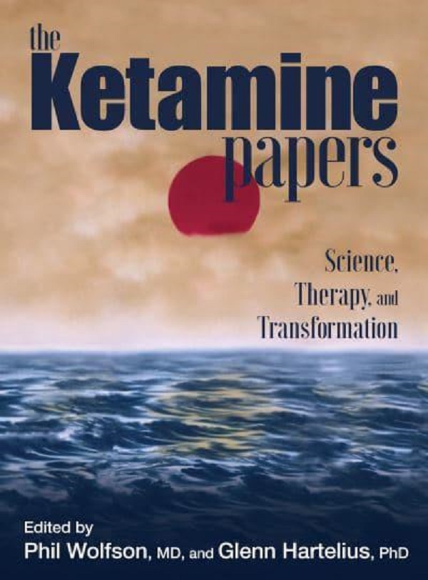 The Ketamine Papers - Phil Wolfson, Glenn Hartelius