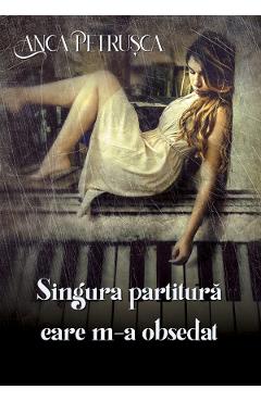 Poza produsului Singura partitura care m-a obsedat - Anca Petrusca