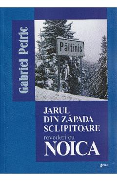 Coperta cărții 'Jarul din zăpadă sclipitoare. Revederi cu Noica - Gabriel Petric'