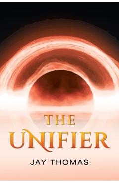 Coperta cărții 'The Unifier - Jay Thomas'