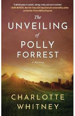 Poza produsului The Unveiling of Polly Forrest: A Mystery - Charlotte Whitney