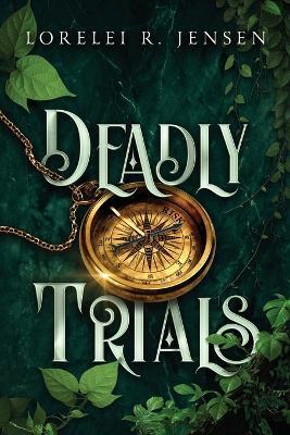 Deadly Trials - Lorelei R. Jensen