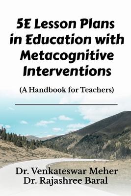 5E Lesson Plans in Education with Metacognitive Interventions - Venkateswar