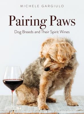 Pairing Paws: Dog Breeds and Their Spirit Wines - Michele Gargiulo